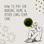 How to Pay for Nursing Home & Other Long Term Care - Blog